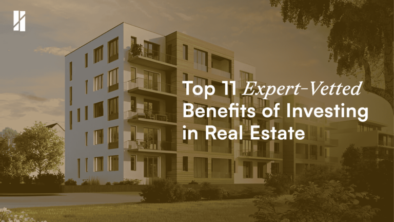 Top 11 Expert-Vetted Benefits of Investing in Real Estate